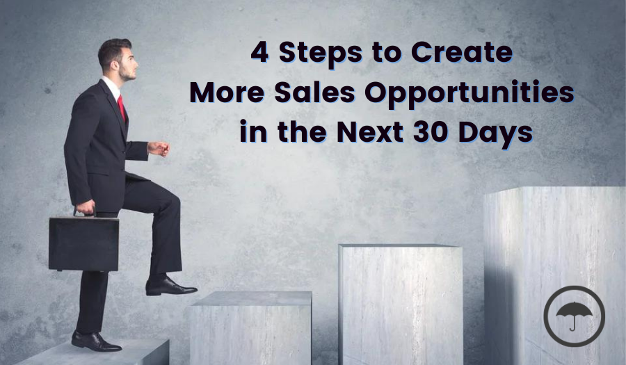 Four Steps to Create More Sales Opportunities in the Next 30 Days